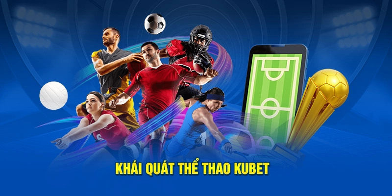 Khái quát thể thao Kubet