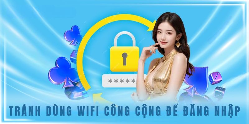 Hạn chế dùng wifi công cộng