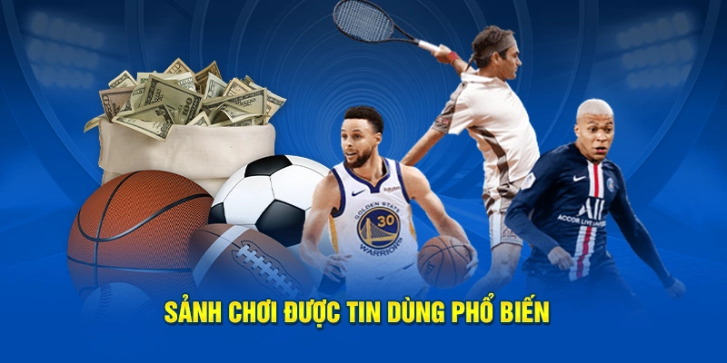 Sảnh chơi được tin dùng phổ biến