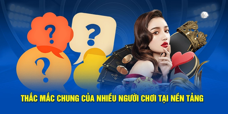 Thắc mắc chung của phần nhiều người chơi ở nền tảng